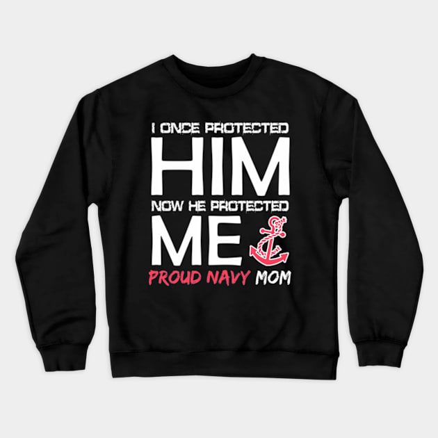 I once protected him, now he protected me Proud Navy Mom! Crewneck Sweatshirt by variantees